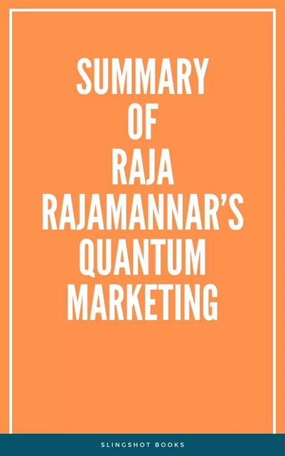 Summary of Raja Rajamannar’s Quantum Marketing -  Slingshot Books - Slingshot Books