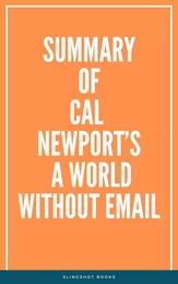 Summary of Cal Newport’s A World Without Email