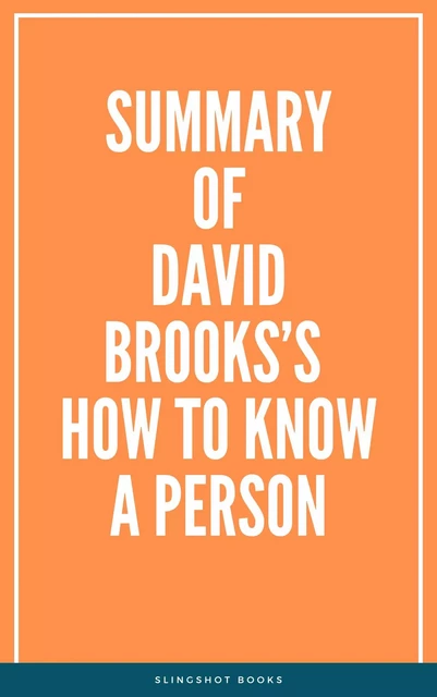 Summary of David Brooks’s How to Know a Person -  Slingshot Books - Slingshot Books