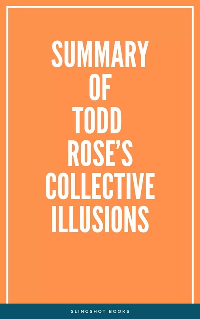 Summary of Todd Rose’s Collective Illusions -  Slingshot Books - Slingshot Books