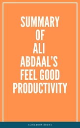 Summary of Ali Abdaal’s Feel Good Productivity