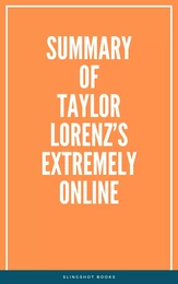 Summary of Taylor Lorenz’s Extremely Online