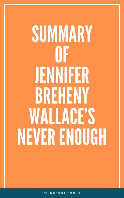 Summary of Jennifer Breheny Wallace’s Never Enough -  Slingshot Books - Slingshot Books