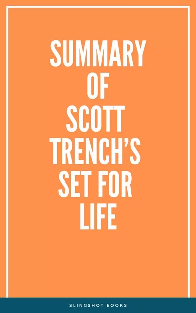 Summary of Scott Trench’s Set for Life -  Slingshot Books - Slingshot Books