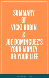 Summary of Vicki Robin & Joe Dominguez’s Your Money or Your Life