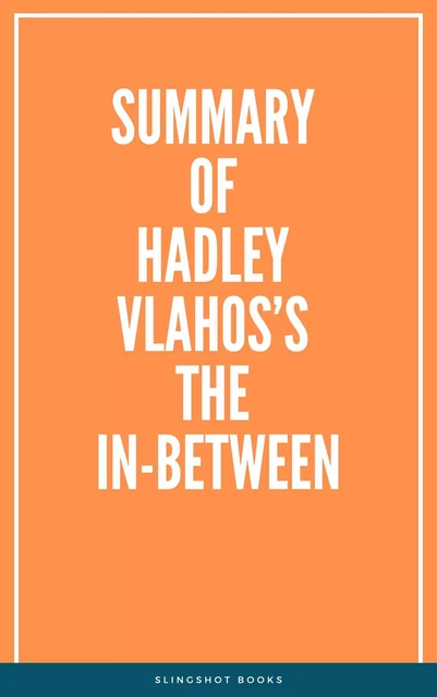 Summary of Hadley Vlahos’s The In-Between -  Slingshot Books - Slingshot Books