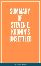 Summary of Steven E. Koonin’s Unsettled