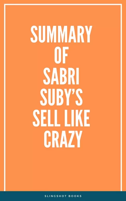 Summary of Sabri Suby’s Sell Like Crazy -  Slingshot Books - Slingshot Books