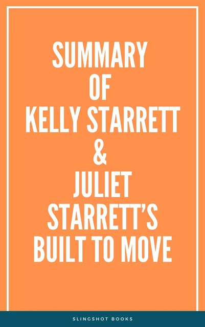 Summary of Kelly Starrett & Juliet Starrett’s Built to Move -  Slingshot Books - Slingshot Books