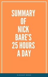 Summary of Nick Bare’s 25 Hours a Day