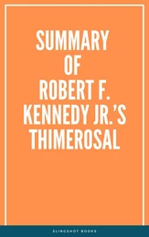 Summary of Robert F. Kennedy Jr.’s Thimerosal