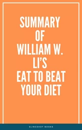 Summary of William W. Li’s Eat to Beat Your Diet