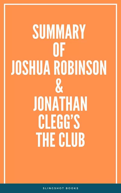 Summary of Joshua Robinson & Jonathan Clegg’s The Club -  Slingshot Books - Slingshot Books