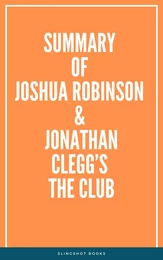 Summary of Joshua Robinson & Jonathan Clegg’s The Club