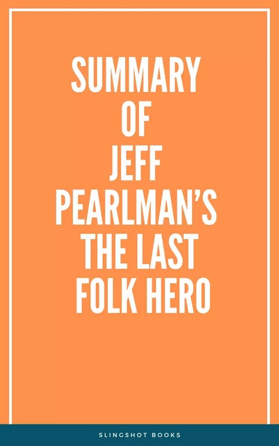 Summary of Jeff Pearlman’s The Last Folk Hero -  Slingshot Books - Slingshot Books