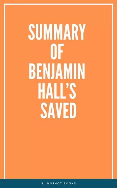 Summary of Benjamin Hall’s Saved -  Slingshot Books - Slingshot Books