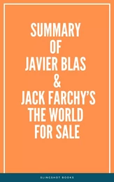 Summary of Javier Blas & Jack Farchy’s The World for Sale