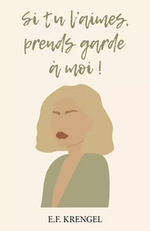 Si tu l'aimes, prends garde à moi !