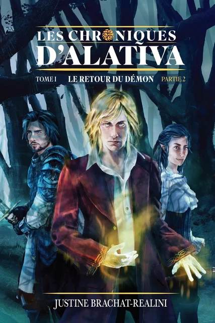 Les Chroniques d'Alativa - Tome 1 (Partie 2) - Justine Brachat-Realini - Librinova