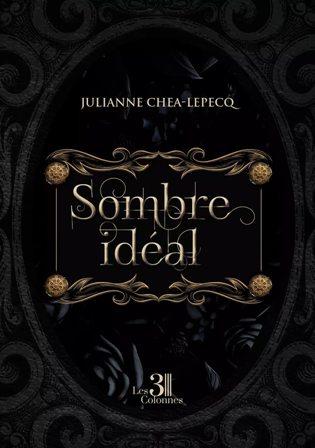 Sombre idéal - Chea-Lepecq Julianne - Éditions les 3 colonnes