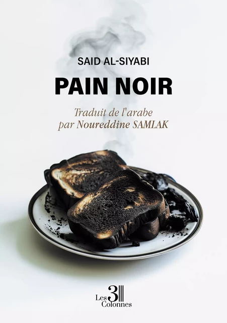 Pain noir - Al-Siyabi Said - Éditions les 3 colonnes