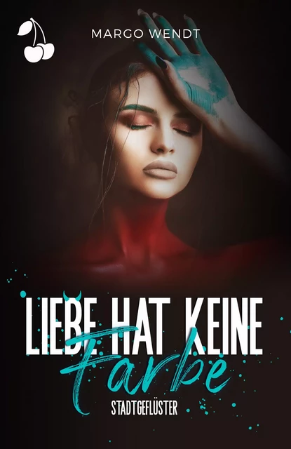 Liebe hat keine Farbe - Margo Wendt - Cherry Publishing