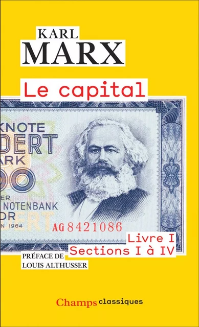 Le Capital. Livre I, sections I à IV - Karl Marx - Flammarion