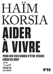 Tracts (N°58) - Aider à vivre. Pour des vies dignes d'être vécues jusqu'au bout