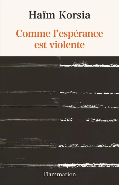 Comme l’espérance est violente - Haim Korsia - Flammarion