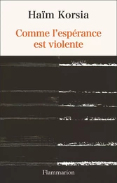 Comme l’espérance est violente