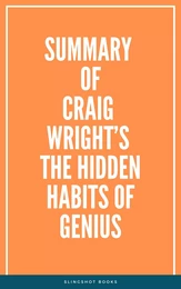 Summary of Craig Wright’s The Hidden Habits of Genius