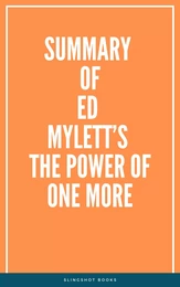 Summary of Ed Mylett’s The Power of One More