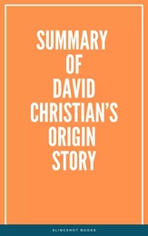 Summary of David Christian’s Origin Story