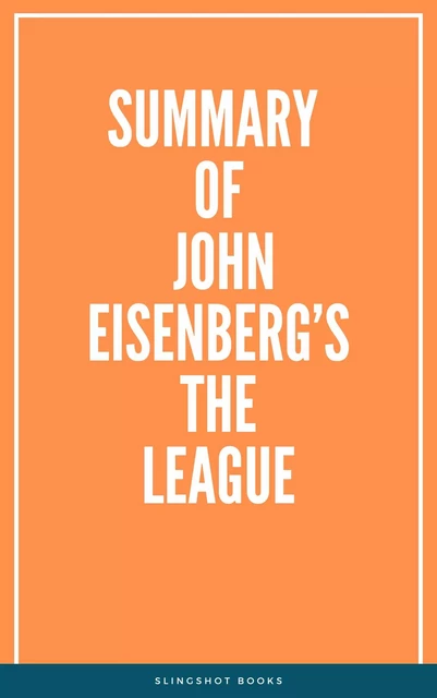 Summary of John Eisenberg’s The League -  Slingshot Books - Slingshot Books