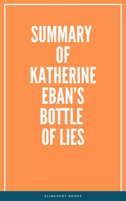 Summary of Katherine Eban’s Bottle of Lies -  Slingshot Books - Slingshot Books