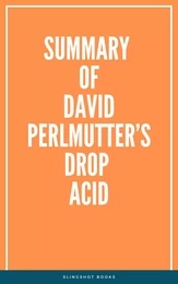 Summary of David Perlmutter’s Drop Acid