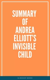 Summary of Andrea Elliott’s Invisible Child