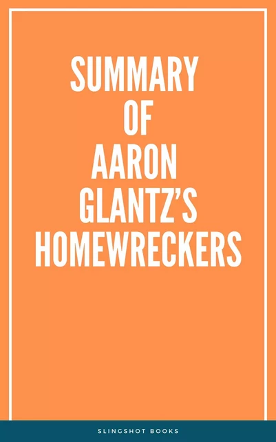 Summary of Aaron Glantz’s Homewreckers -  Slingshot Books - Slingshot Books