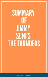 Summary of Jimmy Soni’s The Founders