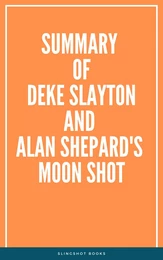 Summary of Deke Slayton and Alan Shepard's Moon Shot