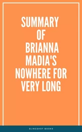 Summary of Brianna Madia's Nowhere for Very Long