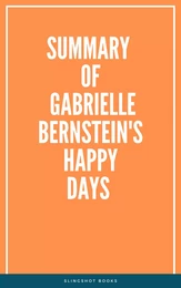 Summary of Gabrielle Bernstein's Happy Days