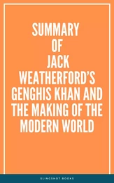 Summary of Jack Weatherford’s Genghis Khan and the Making of the Modern World