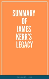 Summary of James Kerr’s Legacy