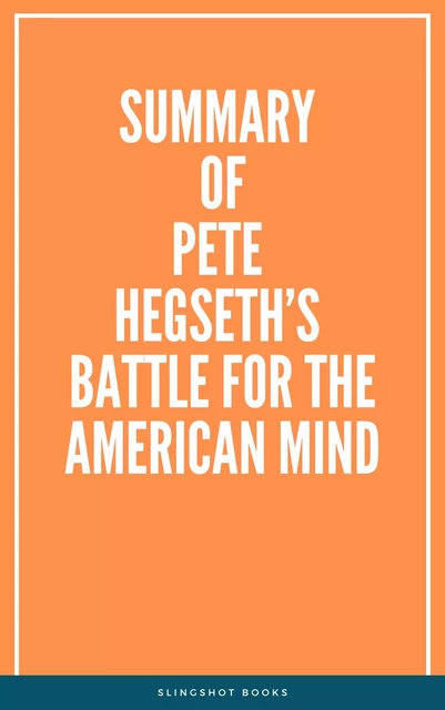 Summary of Pete Hegseth’s Battle for the American Mind -  Slingshot Books - Slingshot Books