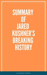 Summary of Jared Kushner’s Breaking History