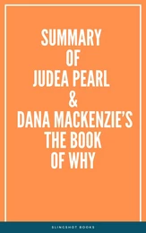 Summary of Judea Pearl & Dana Mackenzie’s The Book of Why