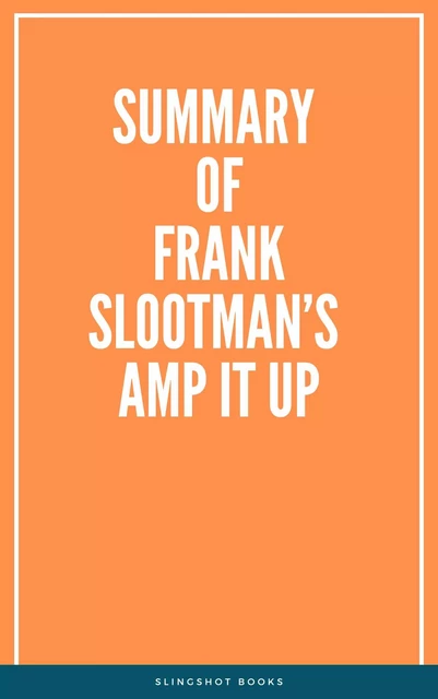 Summary of Frank Slootman’s Amp It Up -  Slingshot Books - Slingshot Books