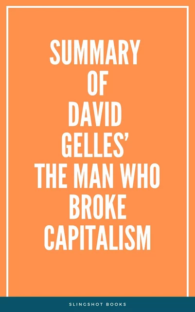 Summary of David Gelles’ The Man Who Broke Capitalism -  Slingshot Books - Slingshot Books