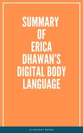 Summary of Erica Dhawan’s Digital Body Language